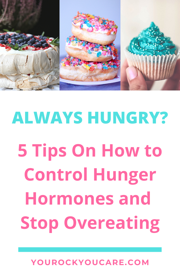 Always Hungry? 5 Tips On How to Control Hunger Hormones and Stop Overeating